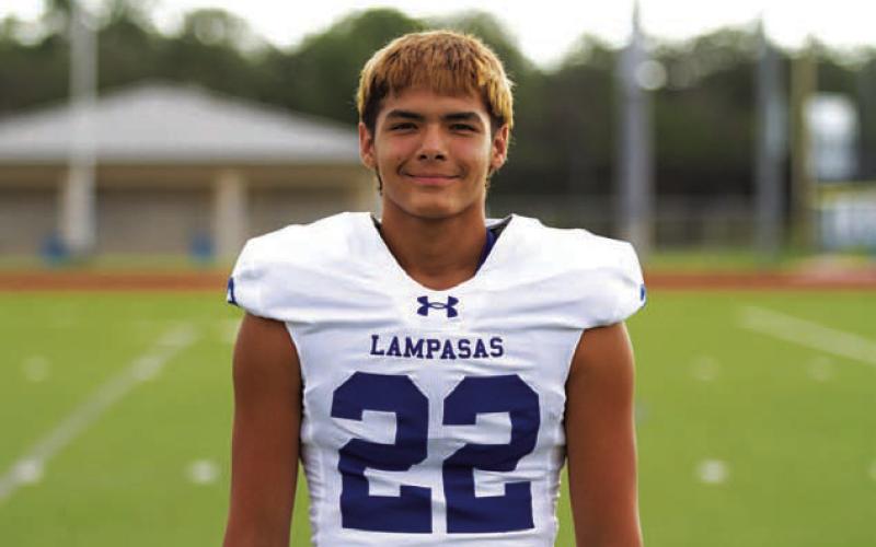 Name: Julian Trujillo Class: Senior Sport: Football Favorite Teacher or Coach: Coach Cottle Favorite Place in Lampasas: Whataburger One Person You Look Up To: My dad Main Goal This Season: Have fun