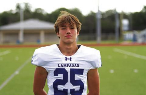 Name: Jonathan Bowling Class: Junior Sport: Football, Baseball and Track Favorite Teacher or Coach: Mrs. Phillips Favorite Place in Lampasas: Schlotzsky’s One Person You Look Up To: JJ Bowling Main Goal This Season: Create a bond