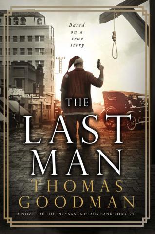 courtesy photo “The Last Man” is a historical fiction based on what is known as “the Santa Claus bank robbery” of 1927, and focuses on the surviving man and his personal turnaround.
