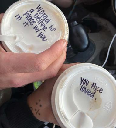 Words of affirmation were written on Megan Hanson’s coffee cup on the day she needed It most. courtesy photo